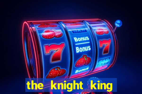 the knight king who returned with a god capitulo 1